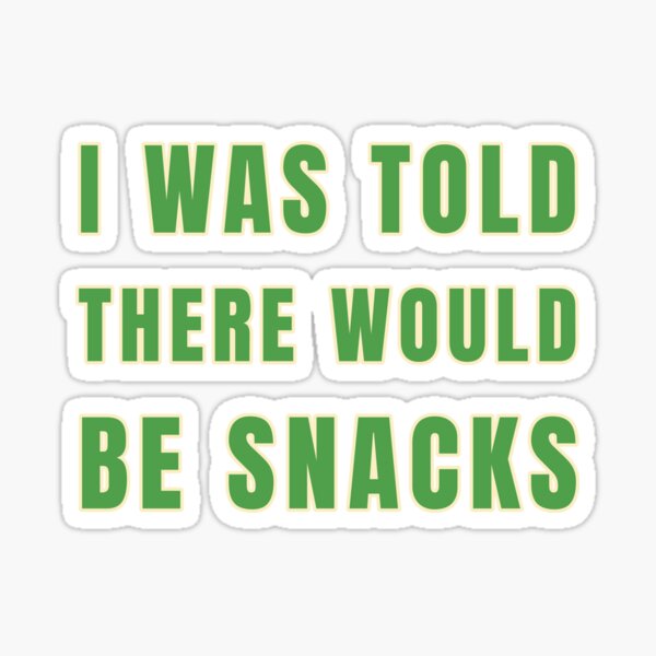 Item preview, I Was Told There Would Be Snacks designed and sold by EmotionArt.