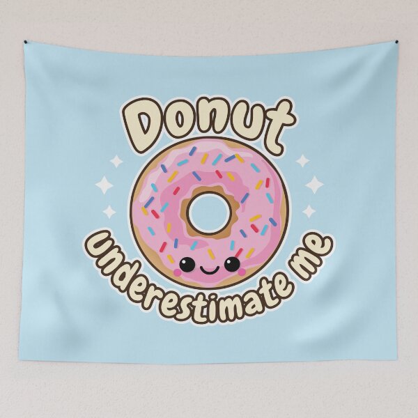 Item preview, Donut Underestimate Me designed and sold by VivtheFish.
