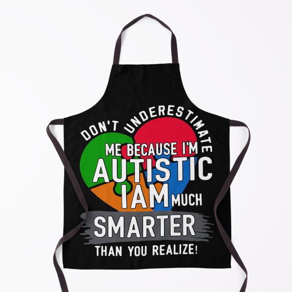 Item preview, DON'T UNDERESTIMATE ME BECAUSE I'M AUTISTIC I AM MUCH SMARTER THAN YOU REALIZE designed and sold by Jonesshop.