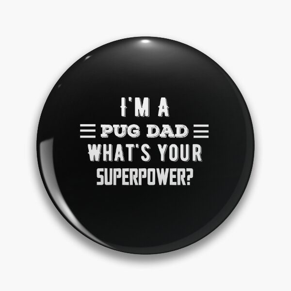 Item preview, I'm A Pug Dad What's Your Superpower? Funny Quote designed and sold by AritraSur.