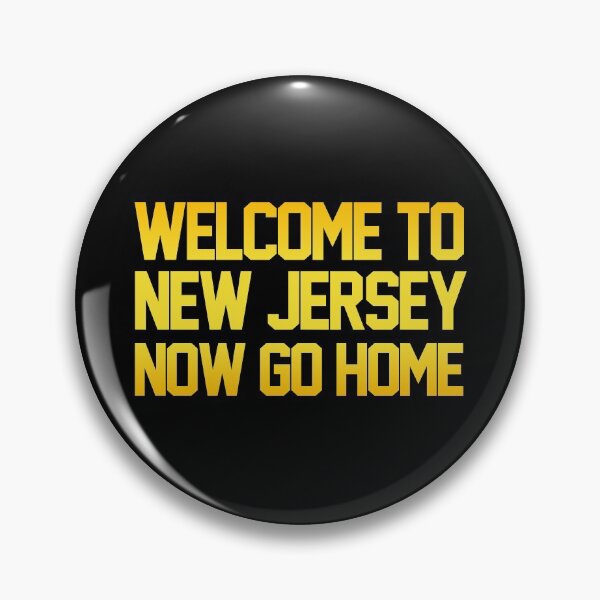 Item preview, Welcome To New Jersey Now Go Home designed and sold by JackCurtis1991.