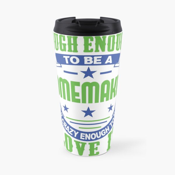 Tough Enough Homemaker Quote Travel Mug