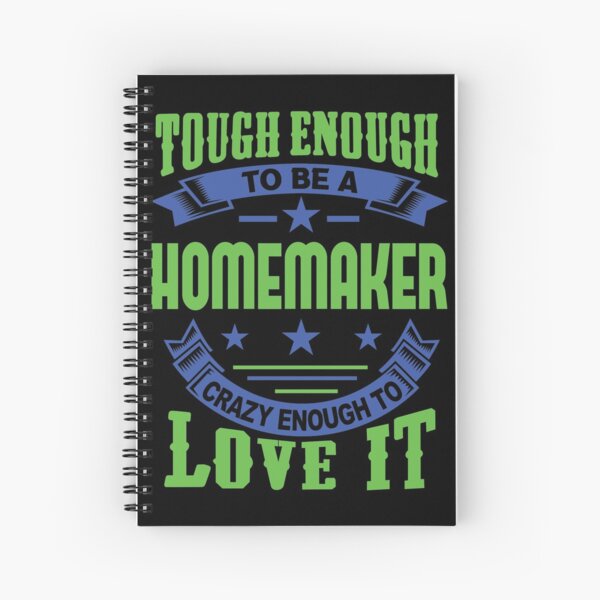 Tough Enough Homemaker Quote Spiral Notebook