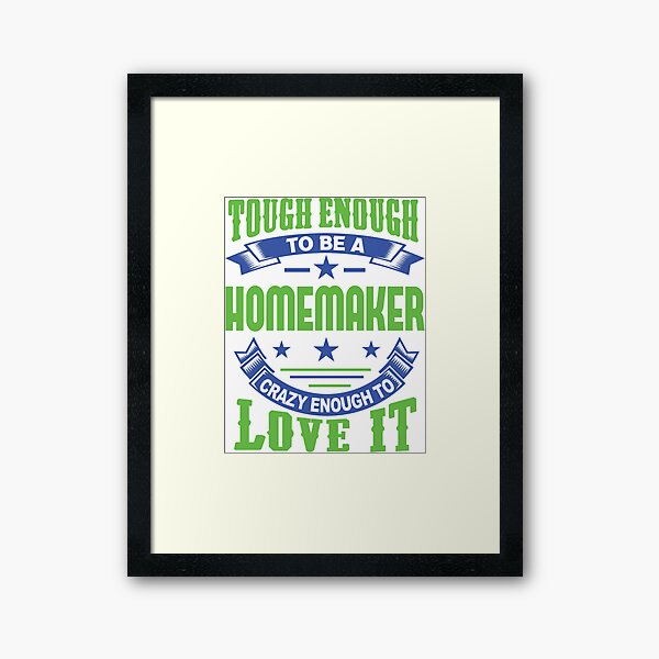 Tough Enough Homemaker Quote Framed Art Print