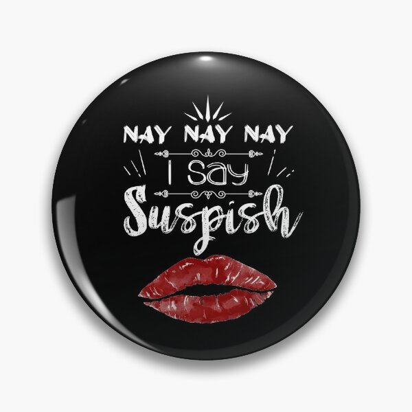 Item preview, Nay nay, I say .. SUSPISH | Unisex T-Shirt, Long Sleeve T-Shirt, Crew Sweatshirt, or Hoodie| designed and sold by Aminepop.