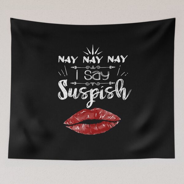 Item preview, Nay nay, I say .. SUSPISH | Unisex T-Shirt, Long Sleeve T-Shirt, Crew Sweatshirt, or Hoodie| designed and sold by Aminepop.