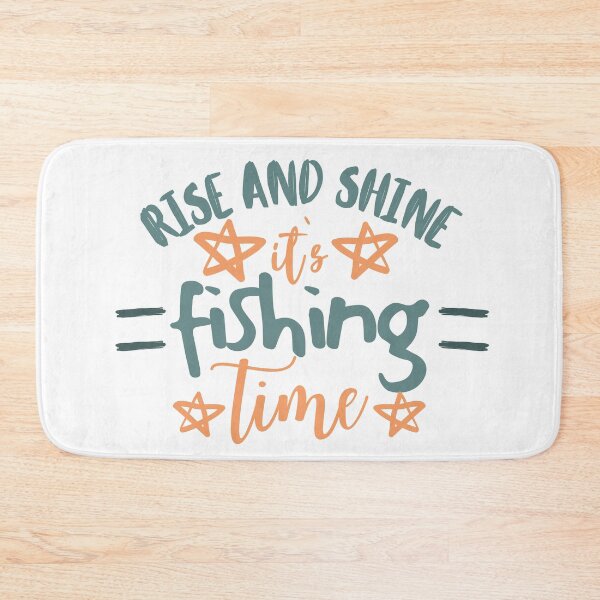 Item preview, Rise And Shine It`s Fishing Time designed and sold by PandaSoul.