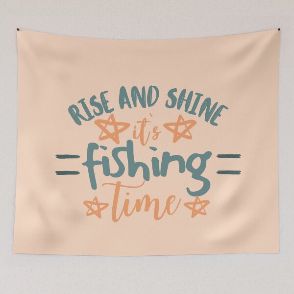 Item preview, Rise And Shine It`s Fishing Time designed and sold by PandaSoul.