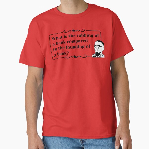 Item preview, Bertolt Brecht quote: What is the robbing of a bank? designed and sold by EnjoyRiot.
