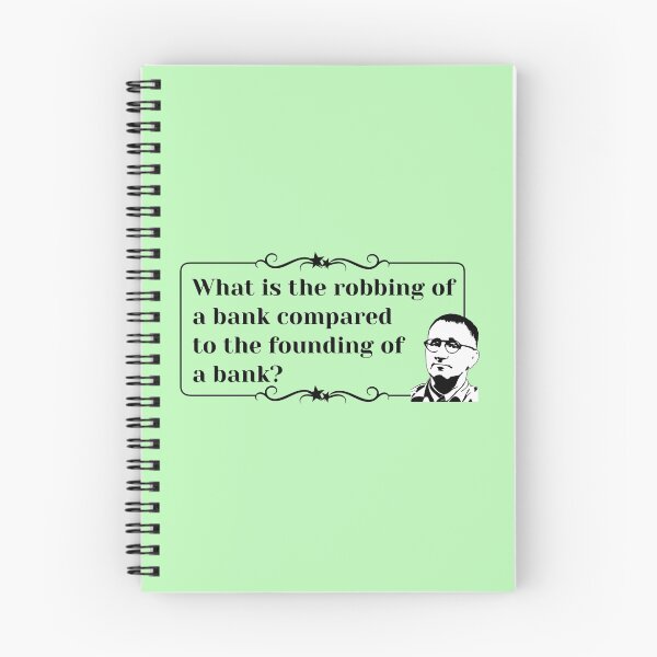 Item preview, Bertolt Brecht quote: What is the robbing of a bank? designed and sold by EnjoyRiot.
