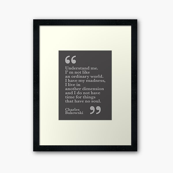Understand me. Bukowski Framed Art Print