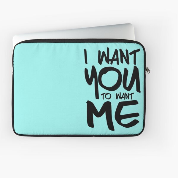 I want you to want me - sky Laptop Sleeve