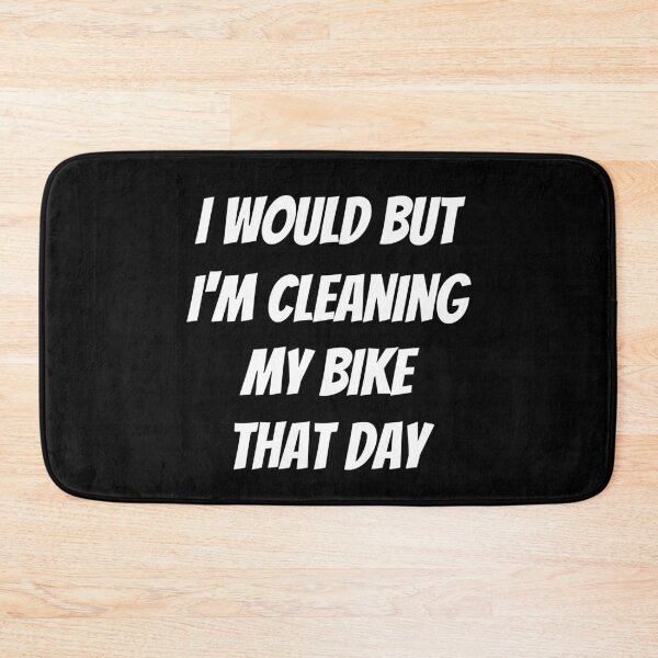 Item preview, I would but I'm cleaning my bike that day. Text only design. White text. Capitals. designed and sold by JellyBeenzz.