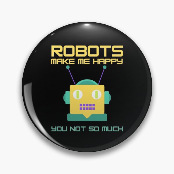 Item preview, Robots Make Me Happy You Not So Much designed and sold by charqui.