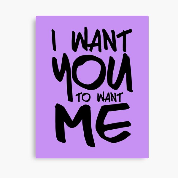 I want you to want me - purple Canvas Print