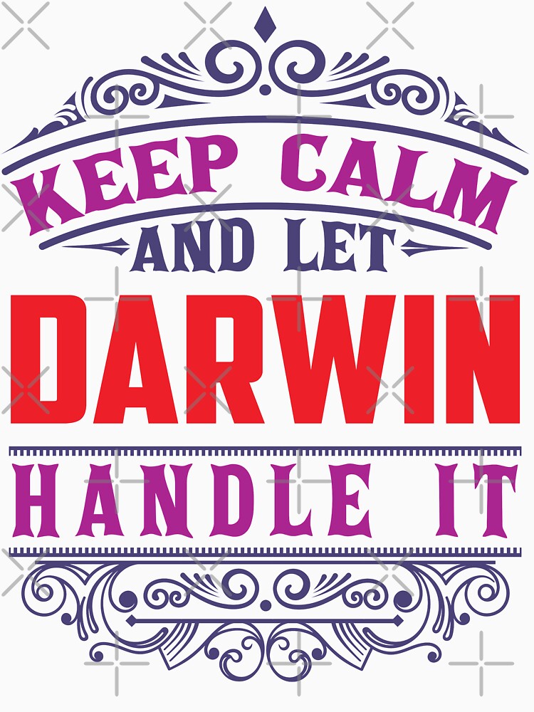 DARWIN Name. Keep Calm And Let DARWIN Handle It by wantneedlove