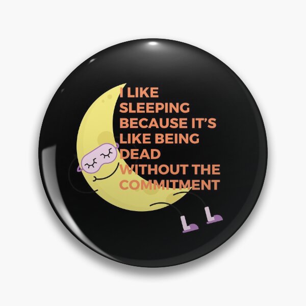 Item preview, I like sleeping because it’s like being dead without the commitment | Witty | Funny designed and sold by FitBeast.