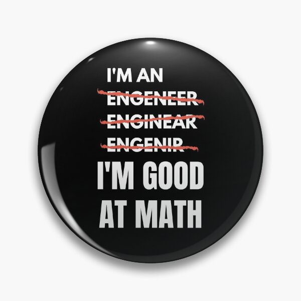 Item preview, I'm An Engineer I'm Good At Math designed and sold by momsnpops.