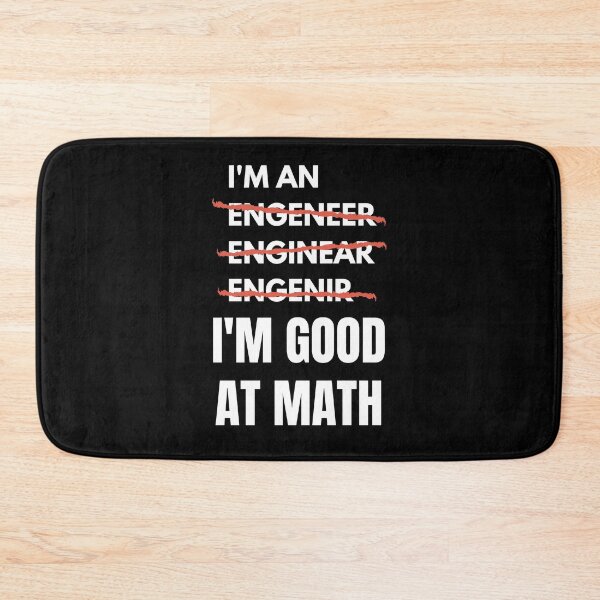 Item preview, I'm An Engineer I'm Good At Math designed and sold by momsnpops.