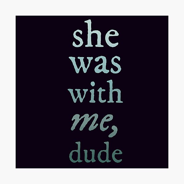 Item preview, she was with me, dude designed and sold by aymzie94.