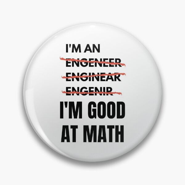 Item preview, I'm An Engineer I'm Good At Math designed and sold by momsnpops.