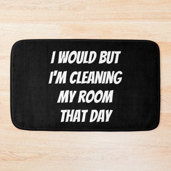 Item preview, I would but I'm cleaning my room that day. Text only design. White text. Capitals. designed and sold by JellyBeenzz.