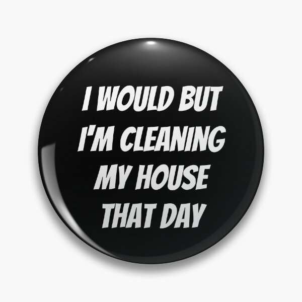 Item preview, I would but I'm cleaning my house that day. Text only design. White text. Capitals. designed and sold by JellyBeenzz.