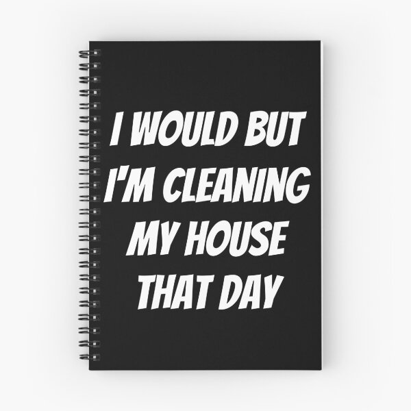 Item preview, I would but I'm cleaning my house that day. Text only design. White text. Capitals. designed and sold by JellyBeenzz.