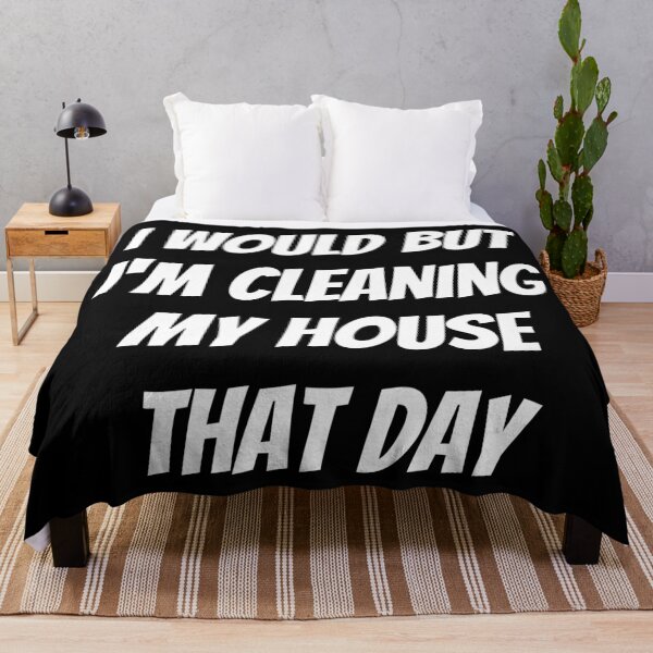 Item preview, I would but I'm cleaning my house that day. Text only design. White text. Capitals. designed and sold by JellyBeenzz.