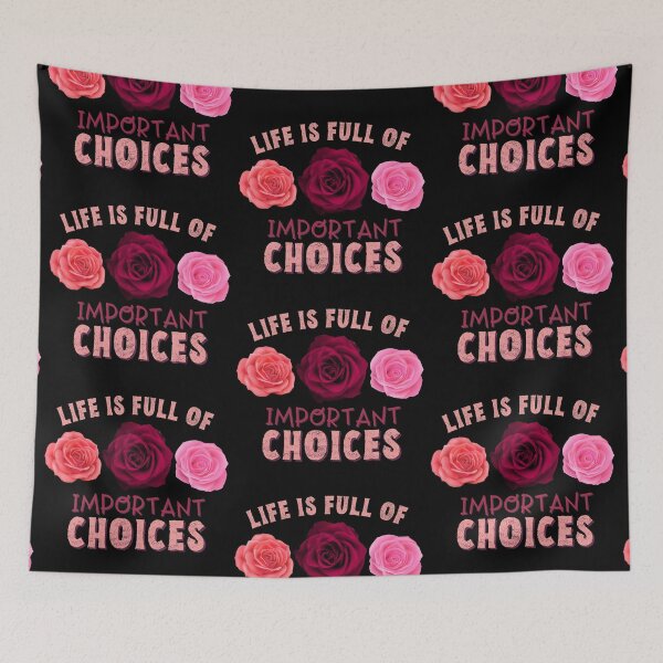Item preview, Roses Life is full of Important Choices, Cute Roses Design designed and sold by AmazingEcraft.