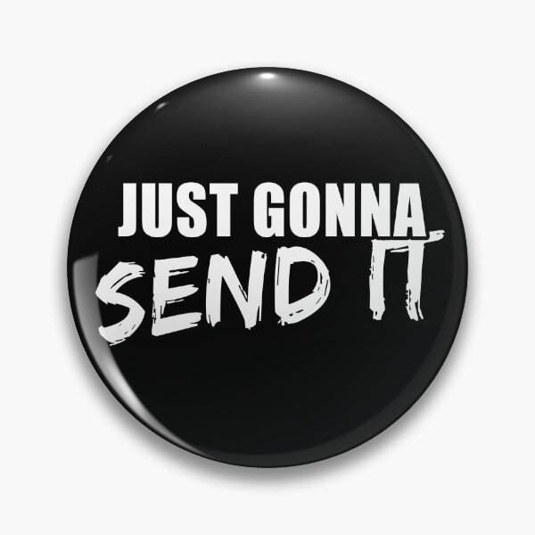 Item preview, Just Gonna Send It designed and sold by HotTopics.