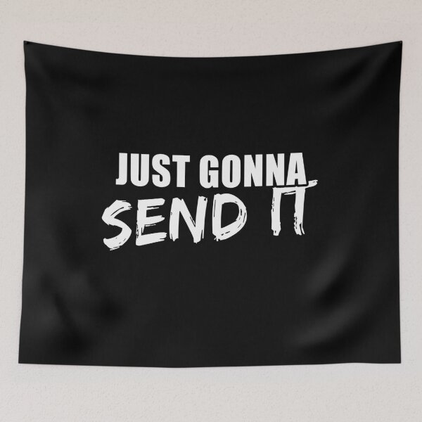 Item preview, Just Gonna Send It designed and sold by HotTopics.