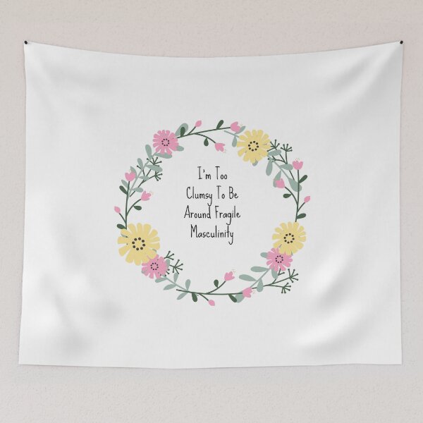 Item preview, I'm too clumsy to be around fragile Masculinity flower wreath designed and sold by SeriouslyUnreal.