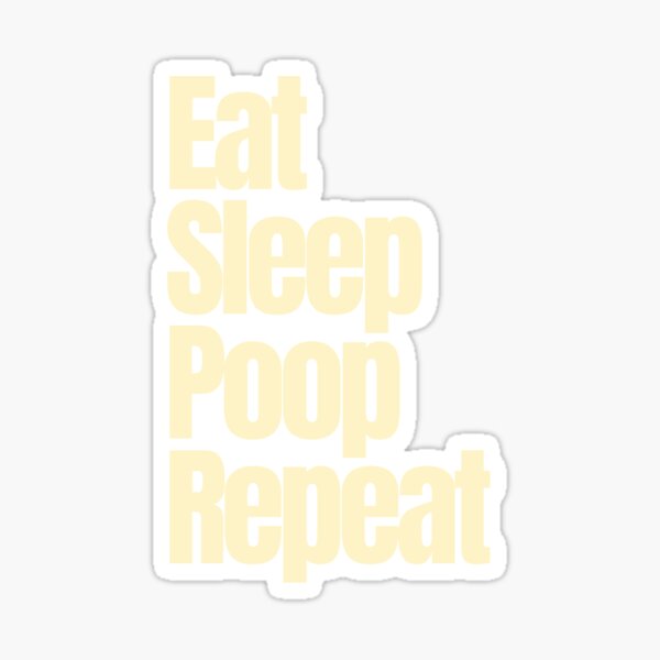 Eat Sleep Poop Repeat Sticker