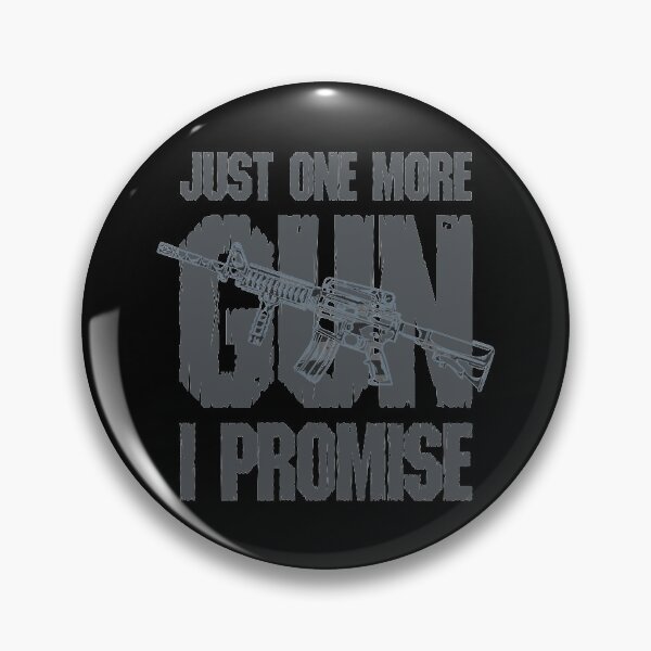 Item preview, Funny Just One More Gun I Promise  designed and sold by Alexandra Schowalter.