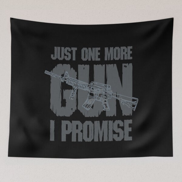 Item preview, Funny Just One More Gun I Promise  designed and sold by Alexandra Schowalter.
