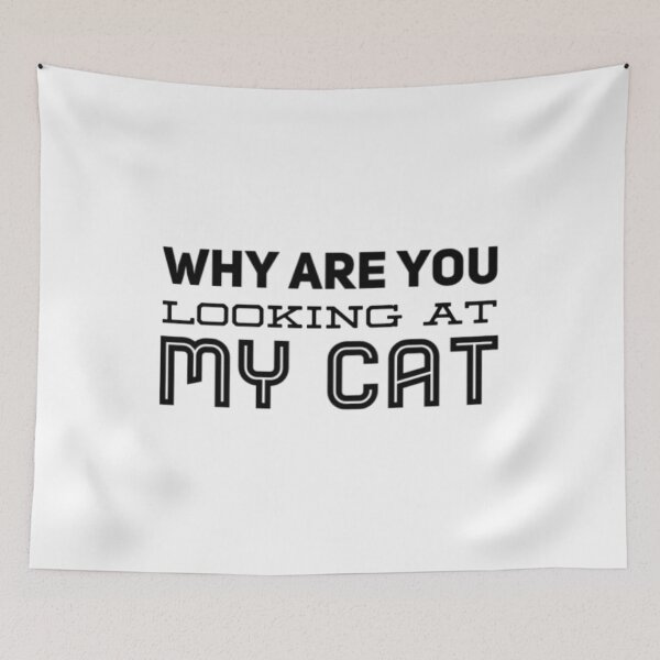 Item preview, Why Are You Looking At My Cat designed and sold by Artistive.