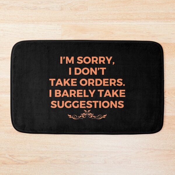 Item preview, I’m sorry, I don’t take orders. I barely take suggestions | Witty | Funny designed and sold by FitBeast.