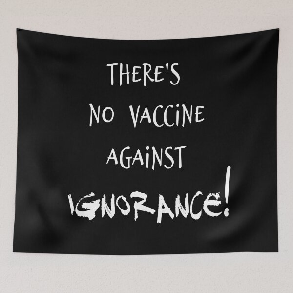 Item preview, There's no vaccine against ignorance! designed and sold by 360DESIGNING.