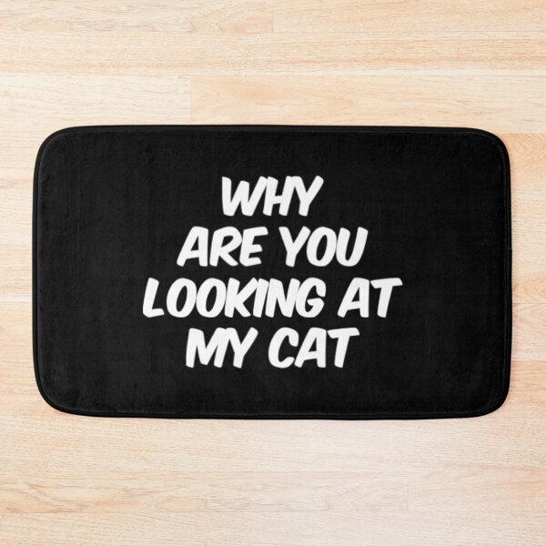 Item preview, Why Are You Looking At My Cat designed and sold by Artistive.