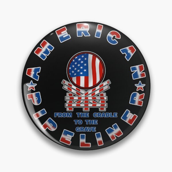 Item preview, American Pipeliner Pipe Liner Worker Cradle to Grave Design designed and sold by Mindsofcreation.