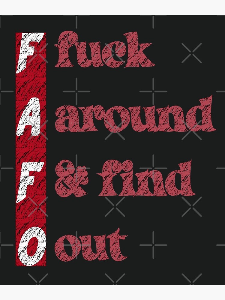 Fuck Around And Find Out Funny Meme | Poster