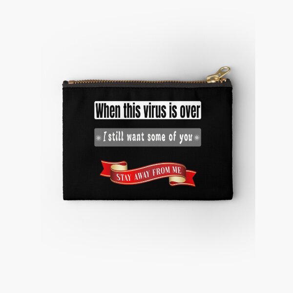 Item preview,  WHEN THIS VIRUS IS OVER I STILL WANT SOME OF YOu STAY AWAY FROME ME, FUNNY GIFT second design option designed and sold by Williams Anderson.