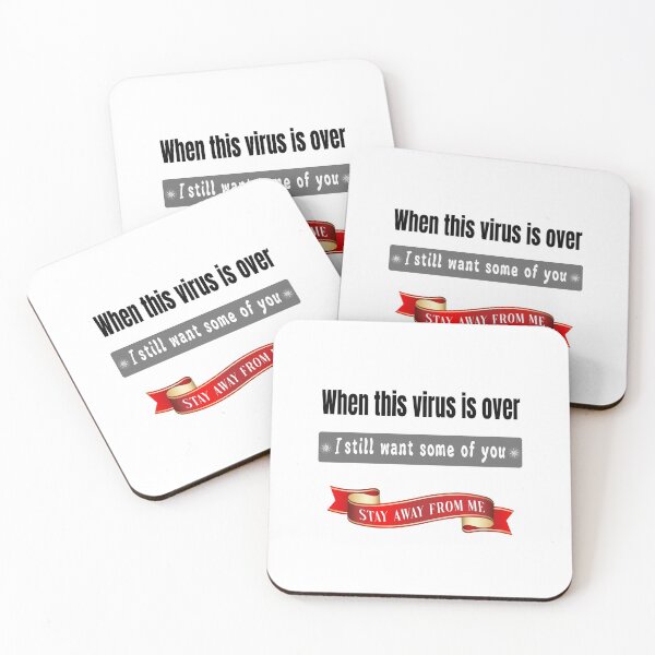 Item preview,  WHEN THIS VIRUS IS OVER I STILL WANT SOME OF YOu STAY AWAY FROME ME, FUNNY GIFT second design option designed and sold by Williams Anderson.