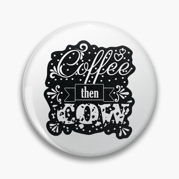 Item preview, COFEE THEN COW ITEMS? FUNNY SAYING, for cow lover and farmer designed and sold by Troy  G Perez.