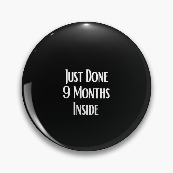 Item preview, Just Done 9 Months Inside designed and sold by Imaginative Expressions⭐️ ⭐️ ⭐️ ⭐️ ⭐️.