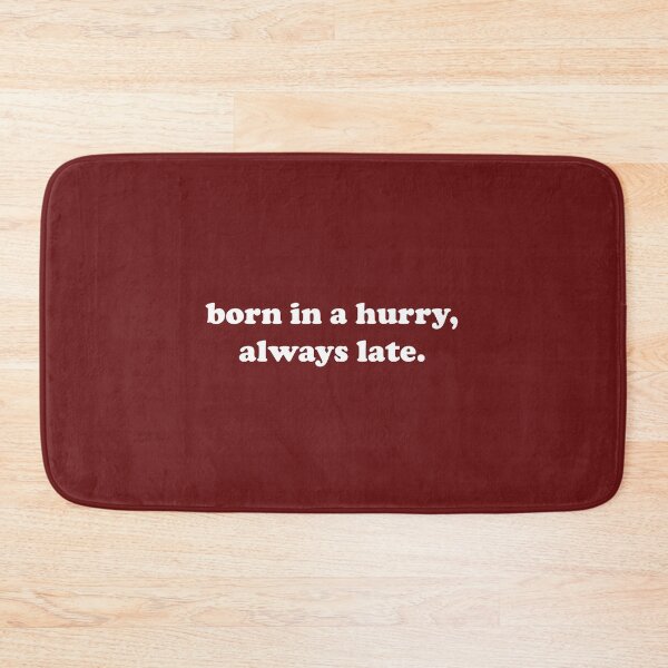 Item preview, born in a hurry, always late. designed and sold by fandemonium.