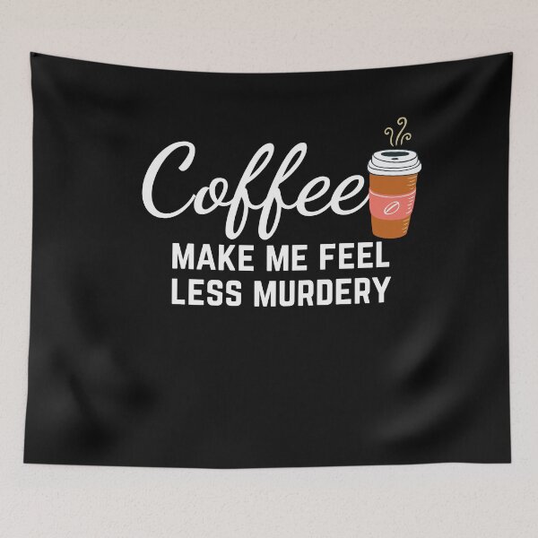 Item preview, Coffee,Coffee makes me Feel Less Murdery, Funny Coffee,Mens Coffee,Graphic ,Coffee Lovers,Graphic,bags, Laptop Skins, scraf, mobile cases, face masks designed and sold by kenganalashish.