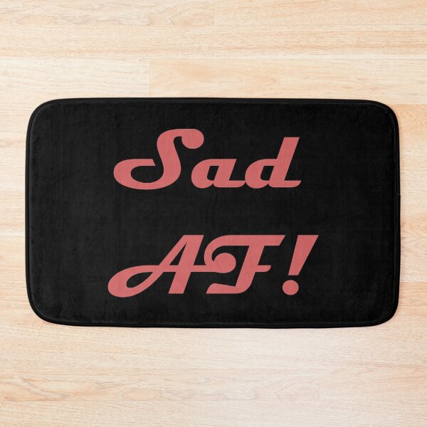 Item preview, Sad AF designed and sold by SassyKat123.