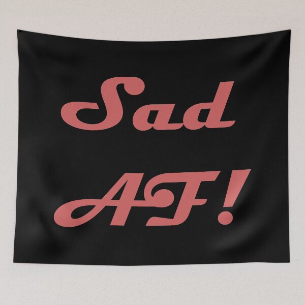 Item preview, Sad AF designed and sold by SassyKat123.
